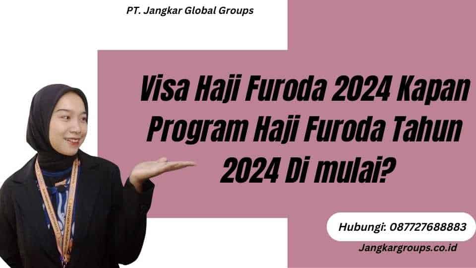 Visa Haji Furoda 2024 Kapan Program Haji Furoda Tahun 2024 Di mulai?