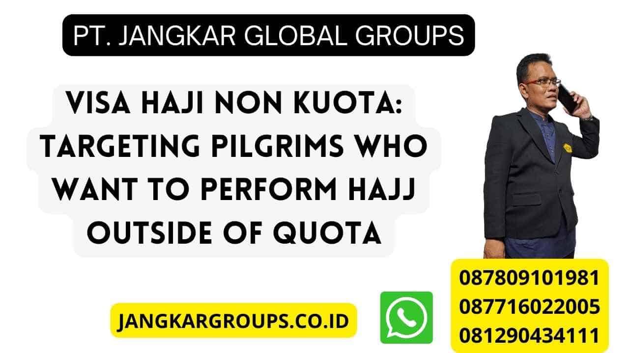 Visa Haji Non Kuota: Targeting Pilgrims Who Want to Perform Hajj Outside of Quota