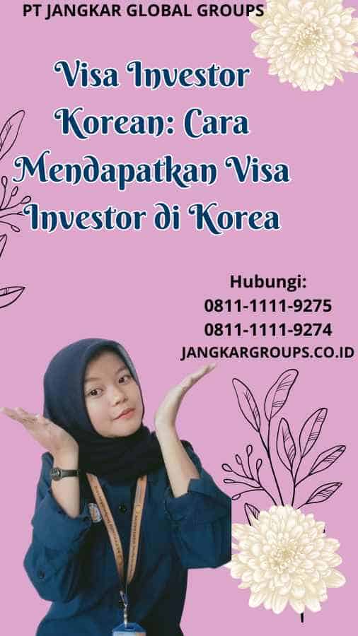 Visa Investor Korean Cara Mendapatkan Visa Investor di Korea