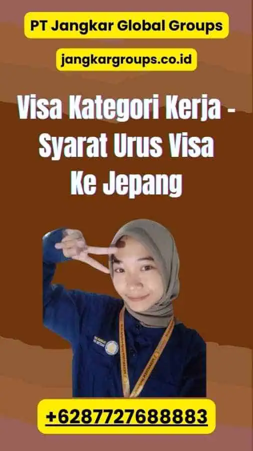 Visa Kategori Kerja - Syarat Urus Visa Ke Jepang