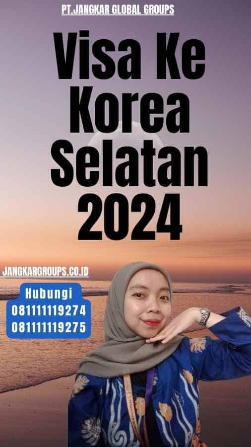 Visa Ke Korea Selatan 2024