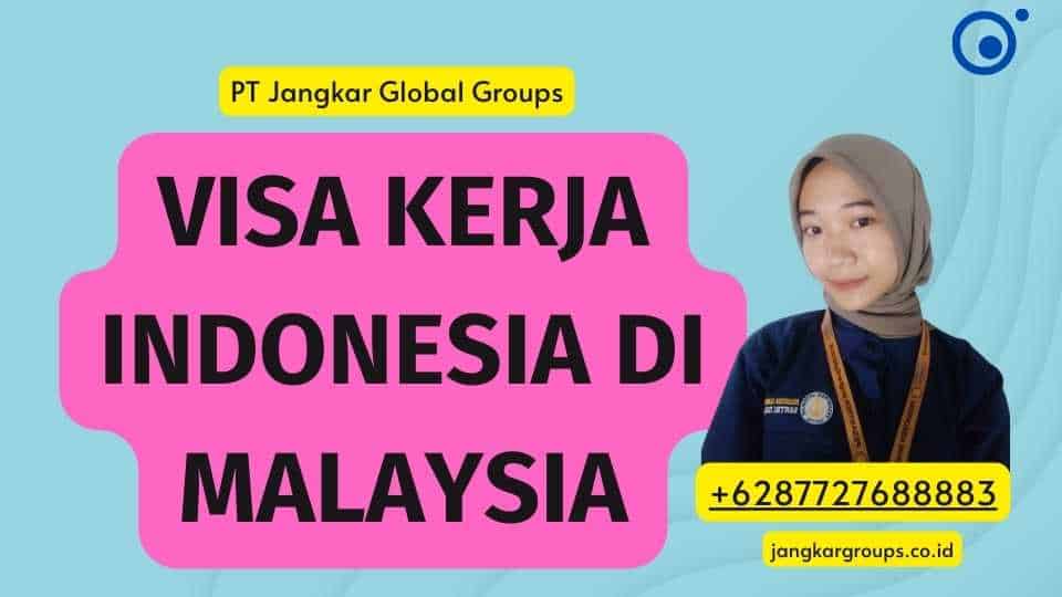 Visa Kerja Indonesia di Malaysia