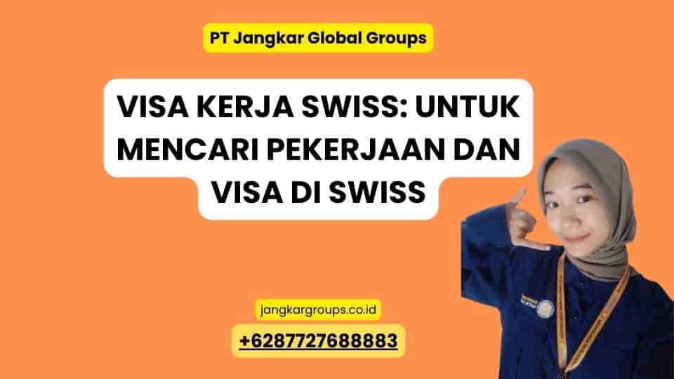 Visa Kerja Swiss: untuk Mencari Pekerjaan dan Visa di Swiss