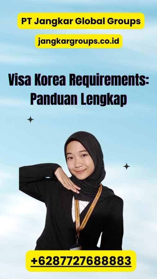 Visa Korea Requirements: Panduan Lengkap