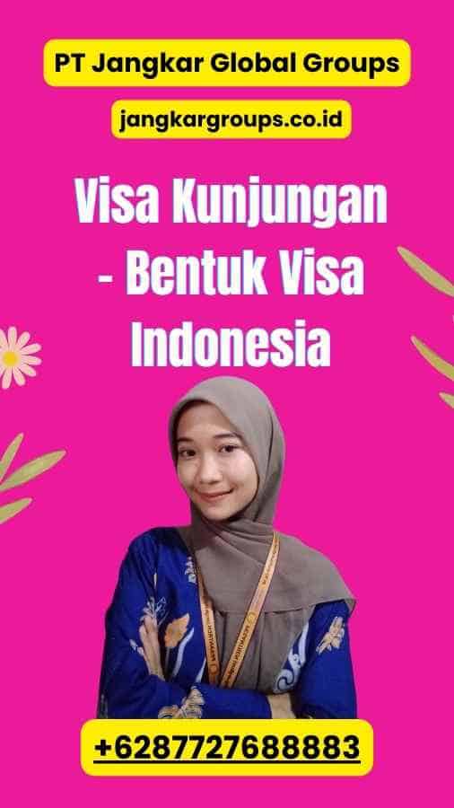 Visa Kunjungan - Bentuk Visa Indonesia