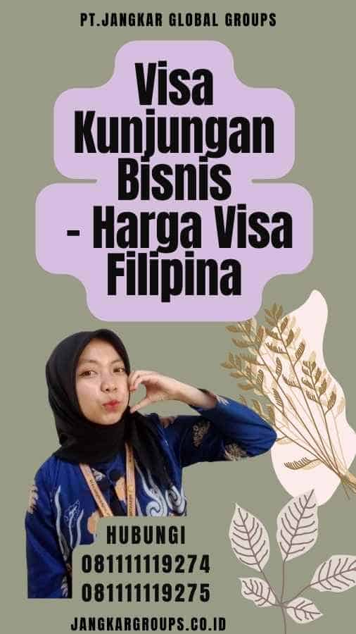 Visa Kunjungan Bisnis - Harga Visa Filipina