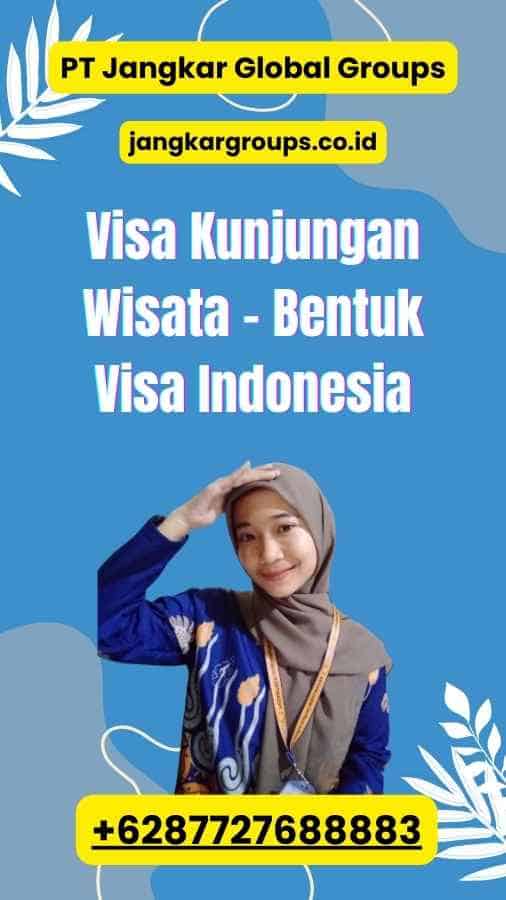Visa Kunjungan Wisata - Bentuk Visa Indonesia