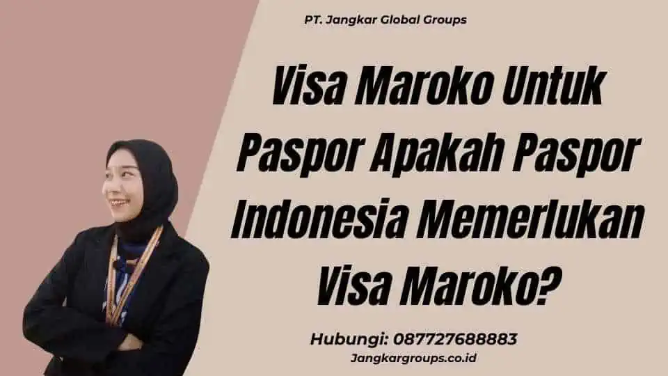 Visa Maroko Untuk Paspor Apakah Paspor Indonesia Memerlukan Visa Maroko?