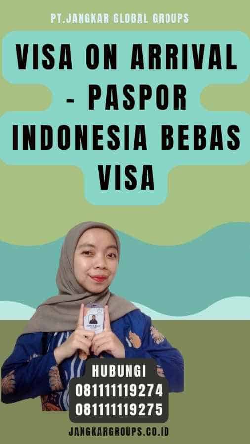 Visa On Arrival - Paspor Indonesia Bebas Visa