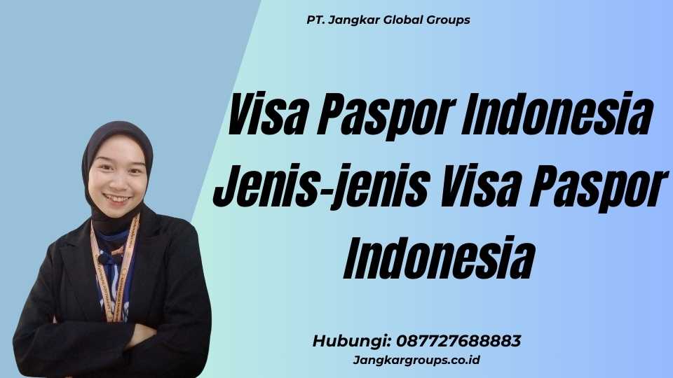 Visa Paspor Indonesia Jenis-jenis Visa Paspor Indonesia