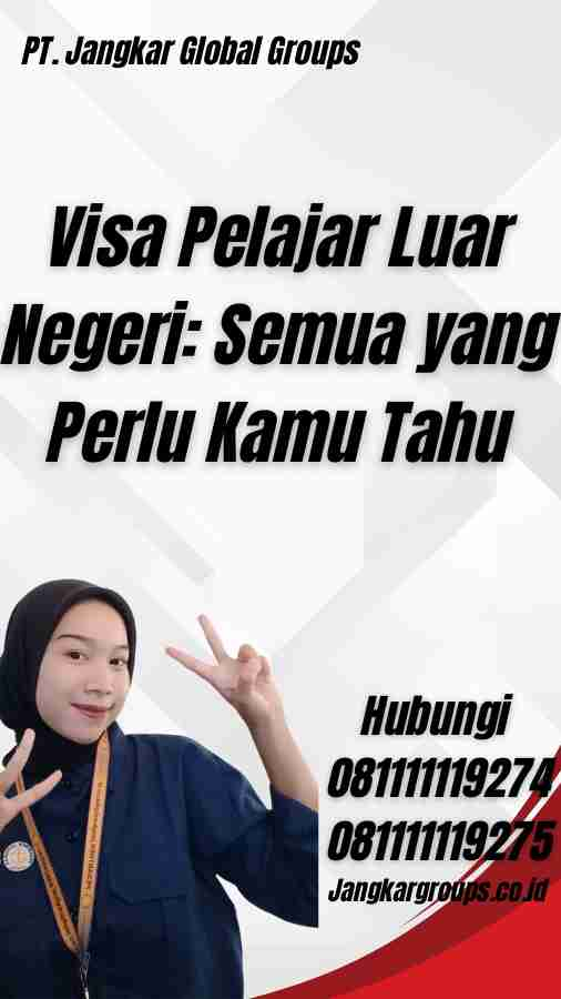 Visa Pelajar Luar Negeri: Semua yang Perlu Kamu Tahu