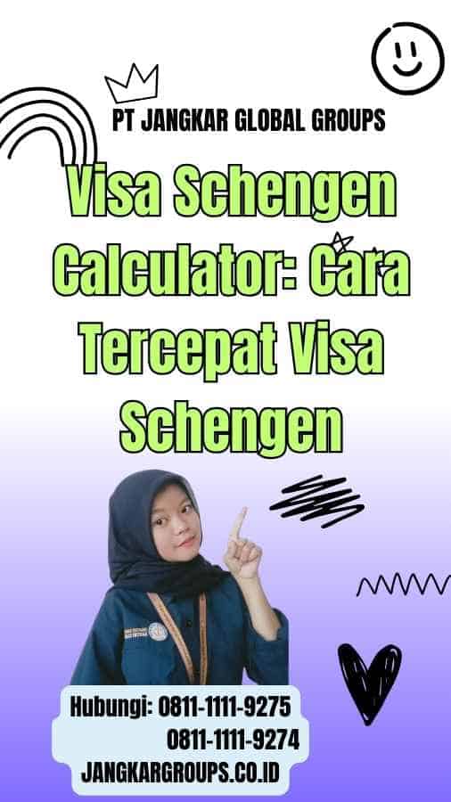 Visa Schengen Calculator: Cara Tercepat Visa Schengen
