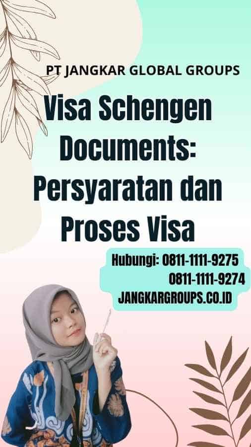 Visa Schengen Documents: Persyaratan dan Proses Visa