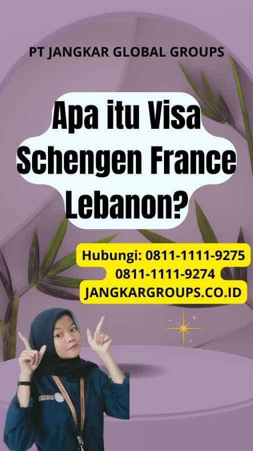 Visa Schengen France Lebanon: Panduan untuk Visa Schengen