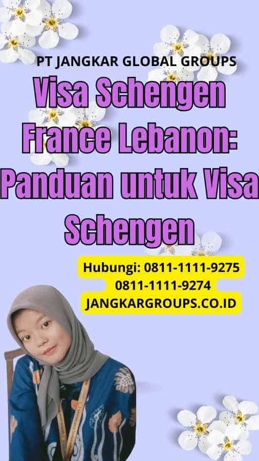 Visa Schengen France Lebanon: Panduan untuk Visa Schengen