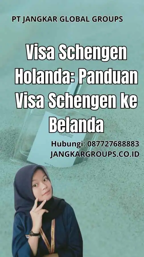 Visa Schengen Holanda: Panduan Visa Schengen ke Belanda