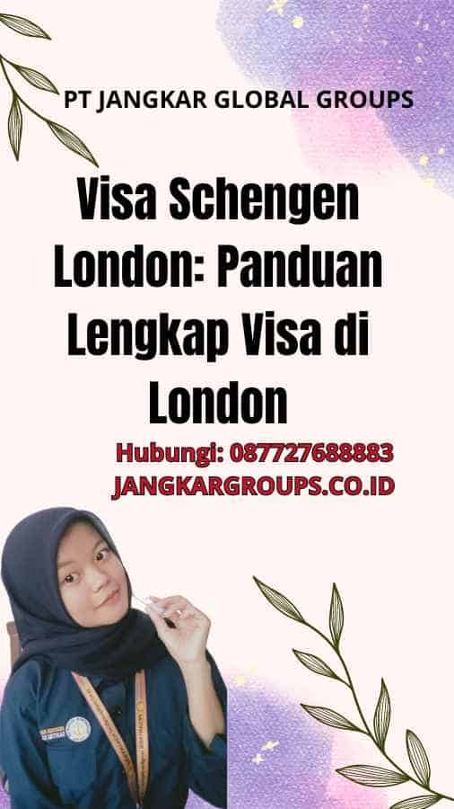 Visa Schengen London: Panduan Lengkap Visa di London