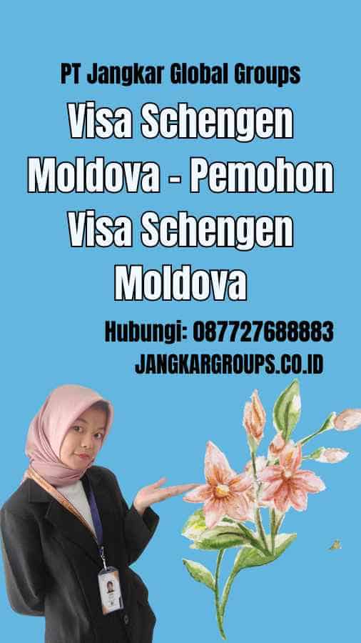 Visa Schengen Moldova - Pemohon Visa Schengen Moldova