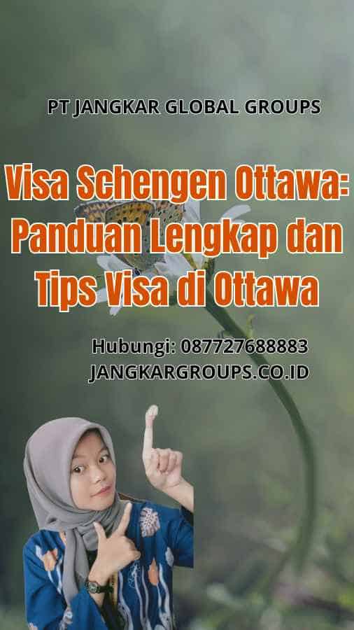 Visa Schengen Ottawa: Panduan Lengkap dan Tips Visa di Ottawa