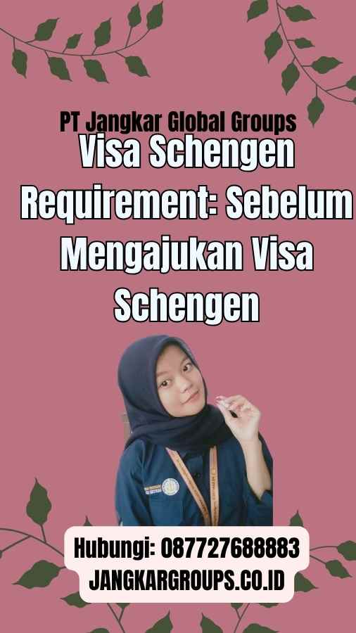 Visa Schengen Requirement: Sebelum Mengajukan Visa Schengen