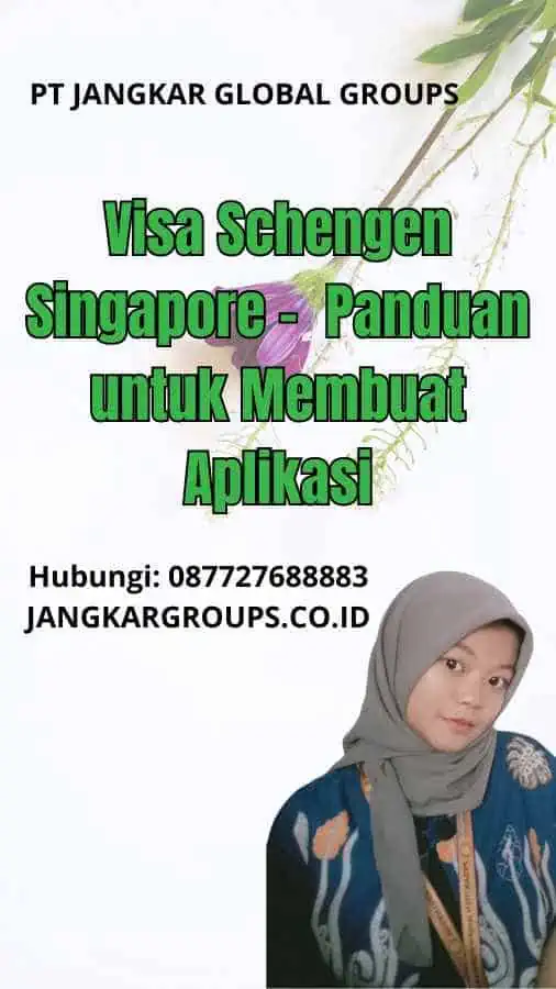 Visa Schengen Singapore – Panduan untuk Membuat Aplikasi