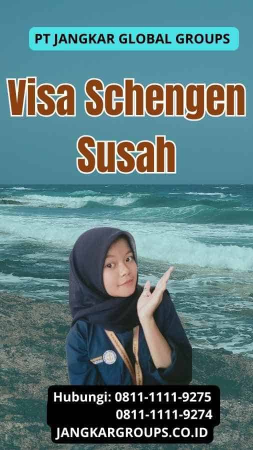 Visa Schengen Susah
