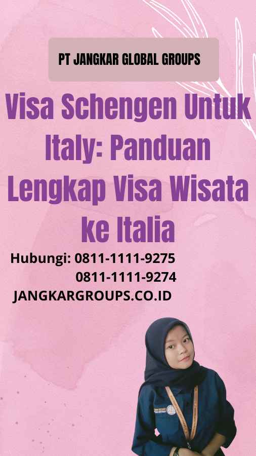 Hubungi: 0811-1111-9275 0811-1111-9274 Visa Schengen Untuk Italy Panduan Lengkap Visa Wisata ke Italia