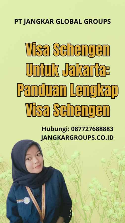 Visa Schengen Untuk Jakarta: Panduan Lengkap Visa Schengen