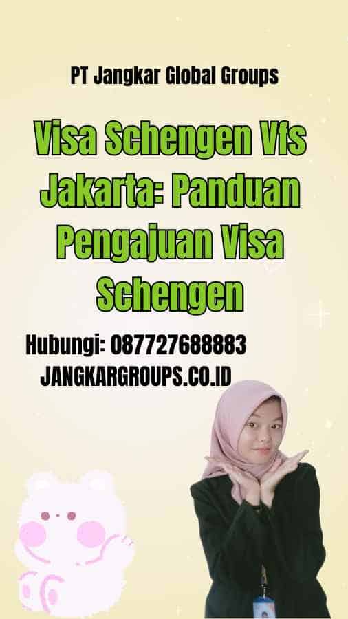 Visa Schengen Vfs Jakarta: Panduan Pengajuan Visa Schengen