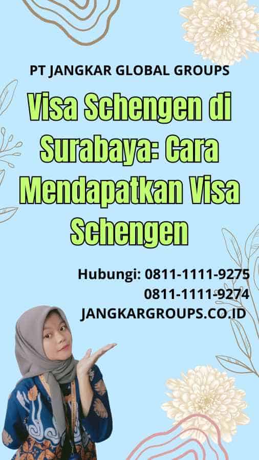 Visa Schengen di Surabaya: Cara Mendapatkan Visa Schengen