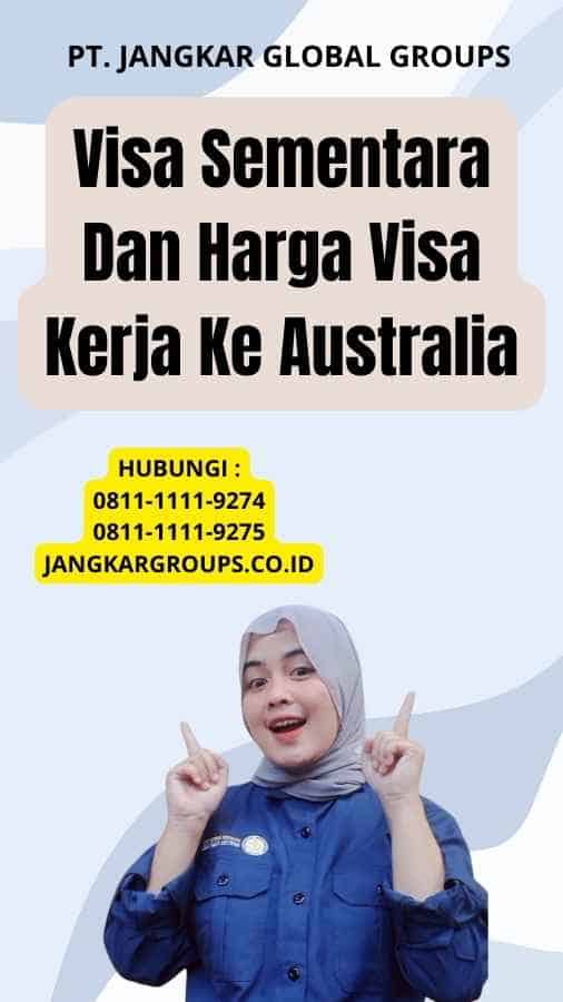 Visa Sementara Dan Harga Visa Kerja Ke Australia