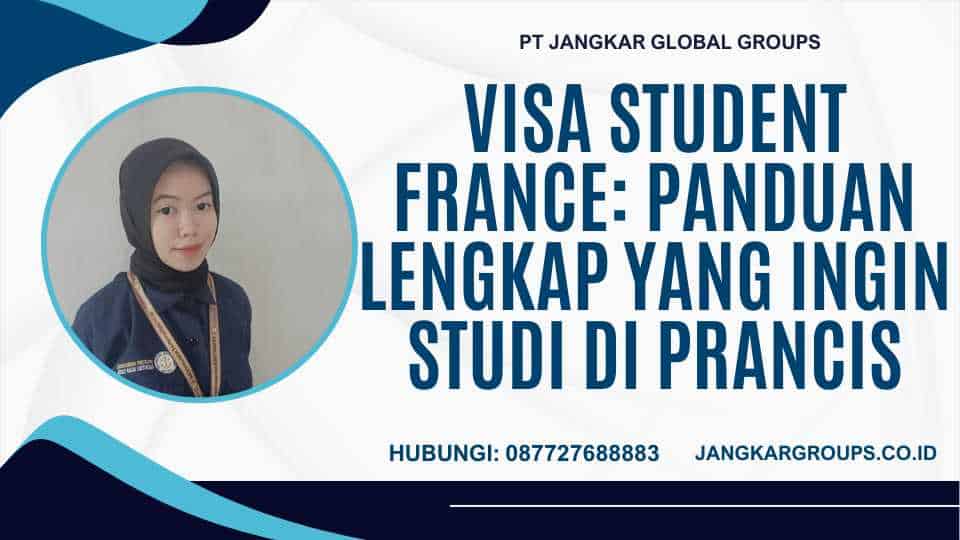 Visa Student France Panduan Lengkap yang Ingin Studi di Prancis