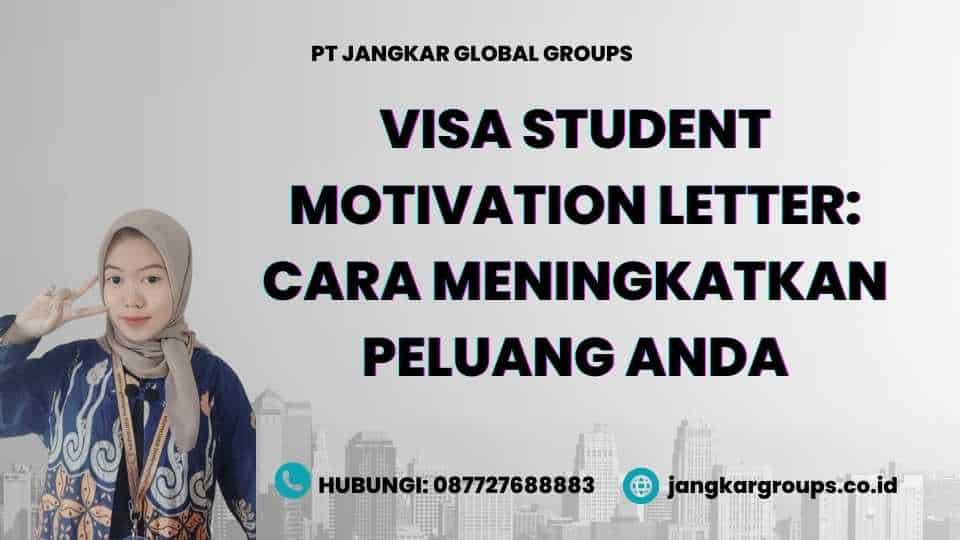 Visa Student Motivation Letter: Cara Meningkatkan Peluang Anda
