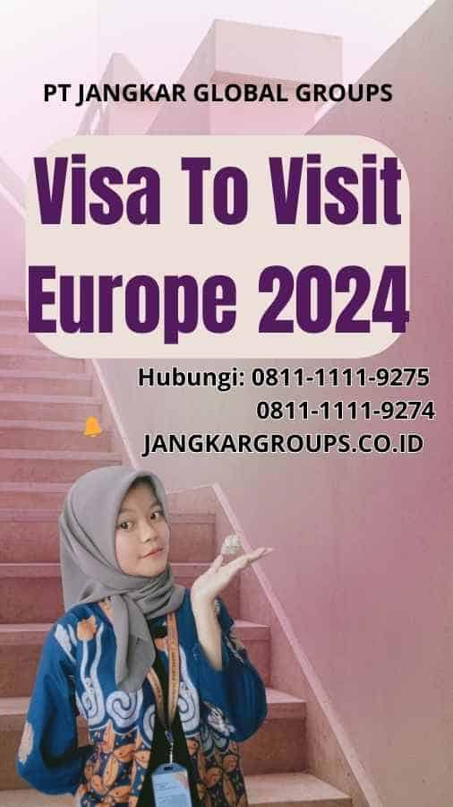 Visa To Visit Europe 2024