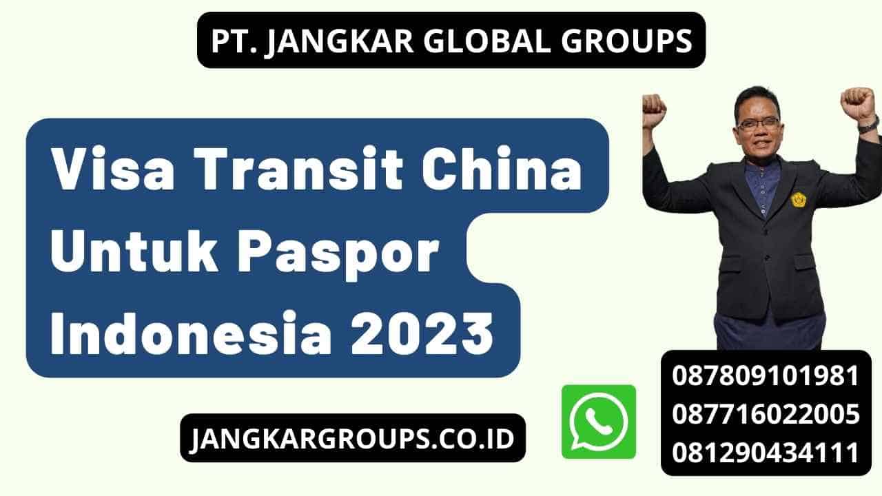 Visa Transit China Untuk Paspor Indonesia 2023