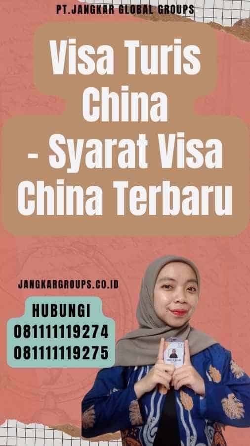 Visa Turis China - Syarat Visa China Terbaru