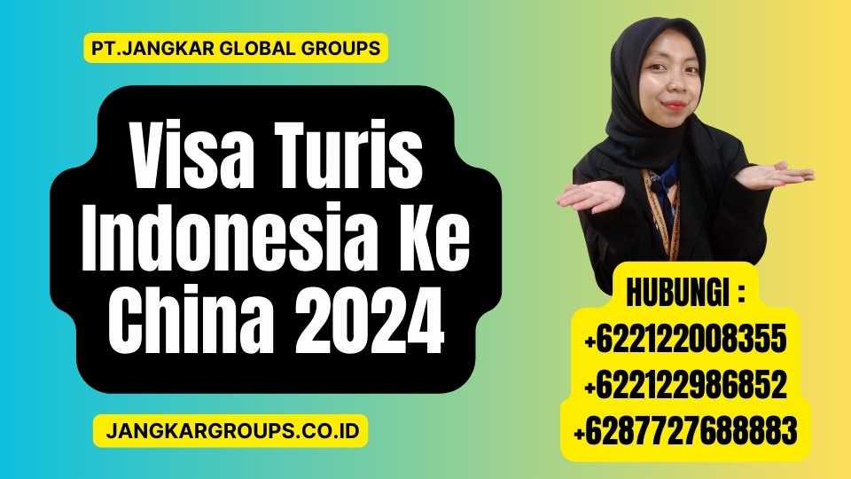 Visa Turis Indonesia Ke China 2024