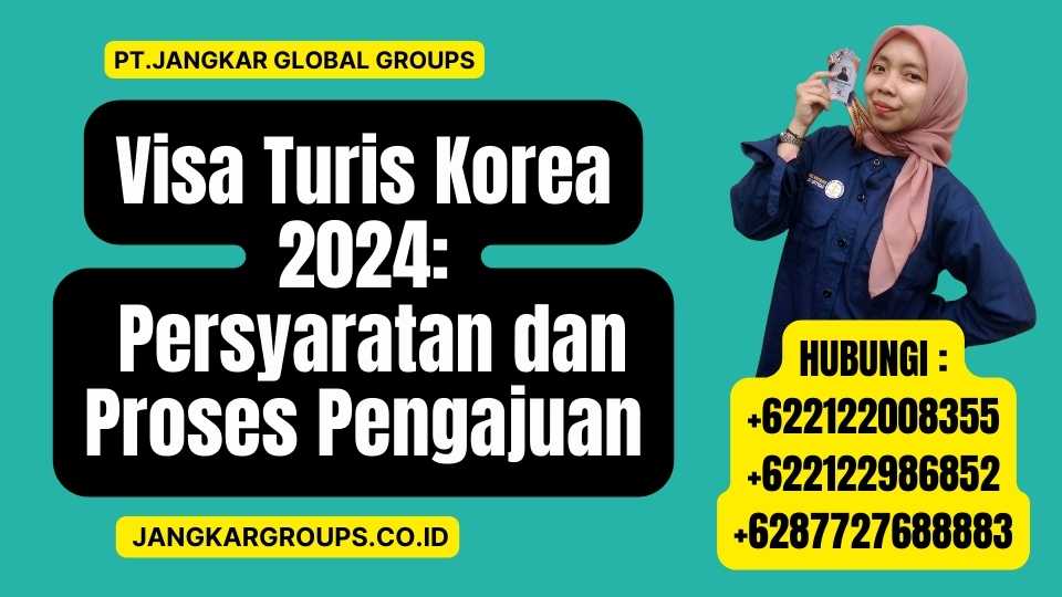 Visa Turis Korea 2024 Persyaratan dan Proses Pengajuan