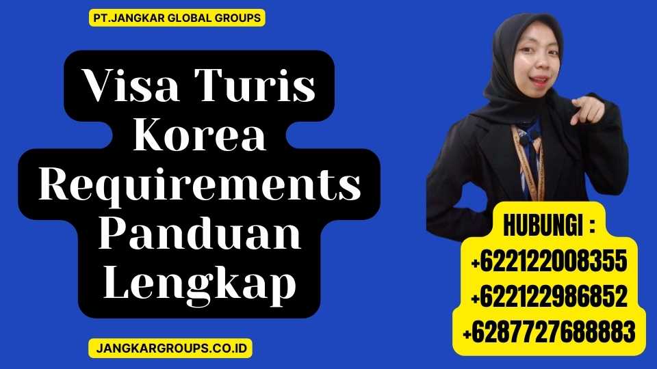 Visa Turis Korea Requirements Panduan Lengkap