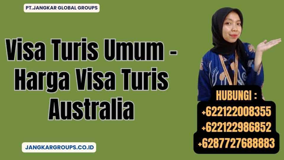 Visa Turis Umum - Harga Visa Turis Australia