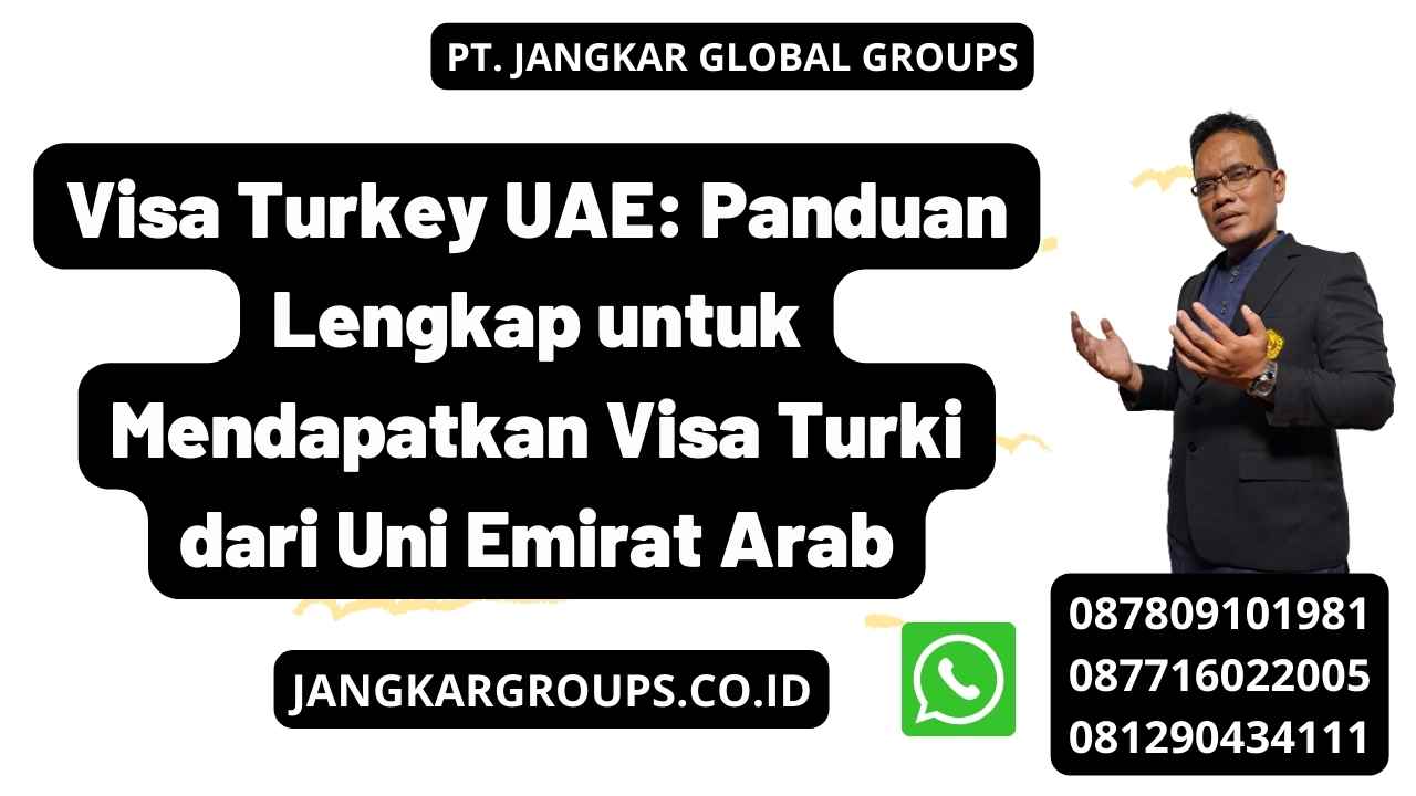 Visa Turkey UAE: Panduan Lengkap untuk Mendapatkan Visa Turki dari Uni Emirat Arab
