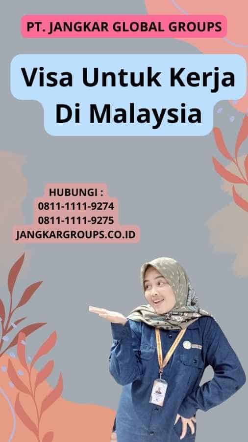 Visa Untuk Kerja Di Malaysia