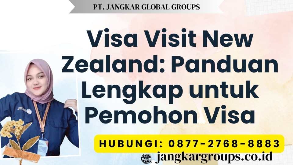Visa Visit New Zealand Panduan Lengkap untuk Pemohon Visa