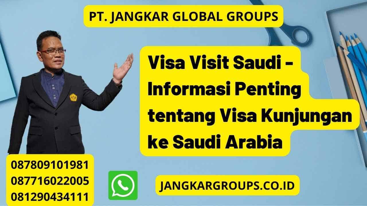 Visa Visit Saudi - Informasi Penting tentang Visa Kunjungan ke Saudi Arabia