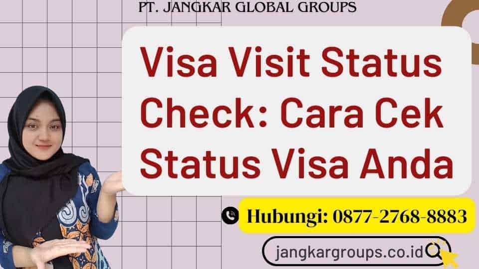 Visa Visit Status Check Cara Cek Status Visa Anda
