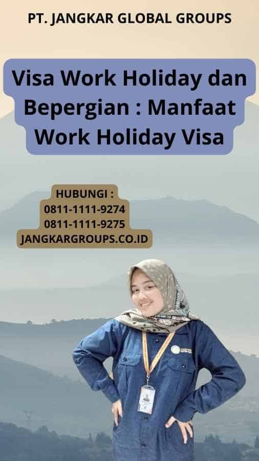 Visa Work Holiday dan Bepergian : Manfaat Work Holiday Visa