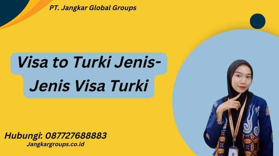 Visa to Turki Jenis-Jenis Visa Turki