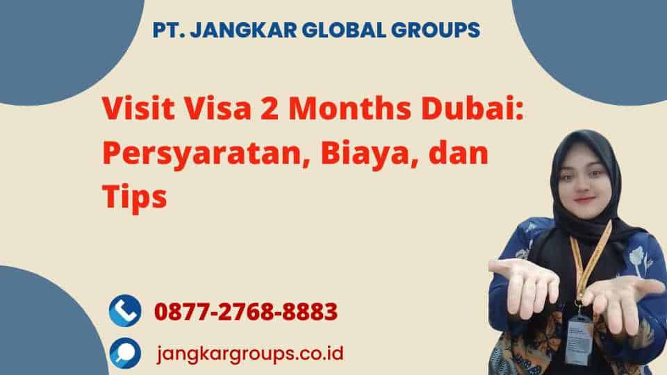 Visit Visa 2 Months Dubai Persyaratan, Biaya, dan Tips