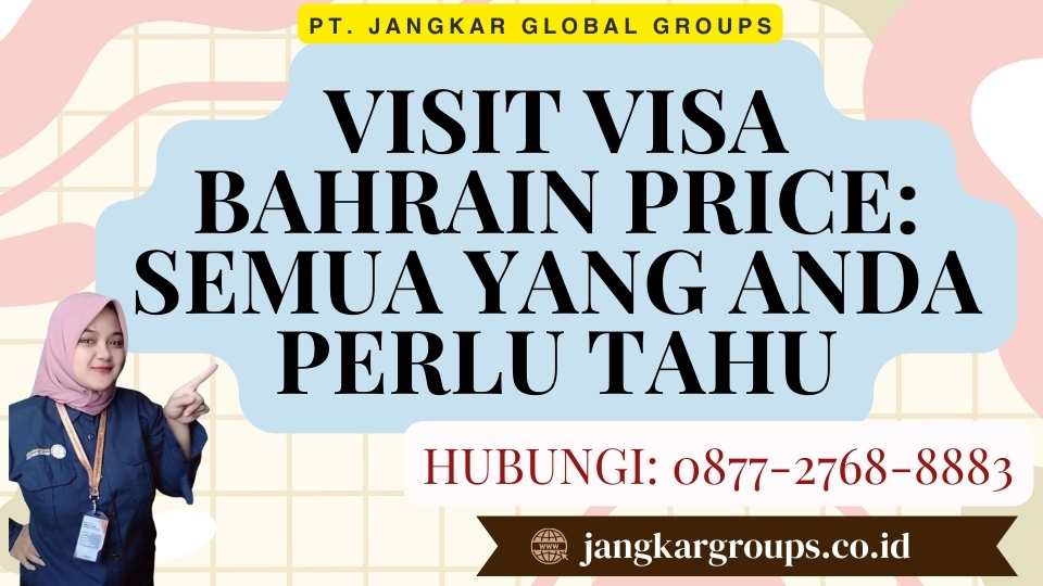 Visit Visa Bahrain Price Semua yang Anda Perlu Tahu