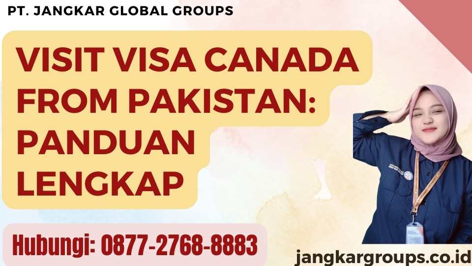 Visit Visa Canada From Pakistan Panduan Lengkap